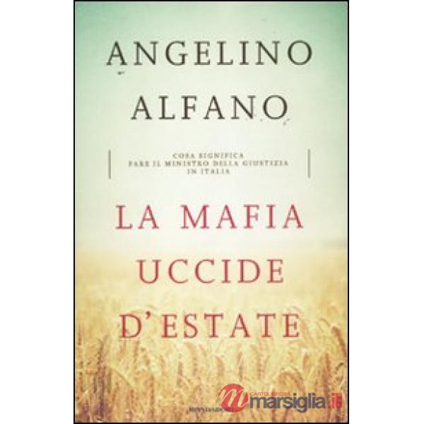 Mafia uccide d'estate. Cosa significa fare il ministro della Giustizia in Italia