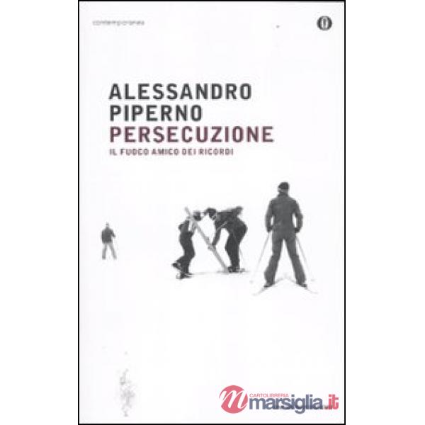 Persecuzione. Il fuoco amico dei ricordi