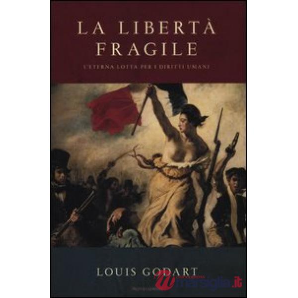 Libertà fragile. L'eterna lotta per i diritti umani (La)
