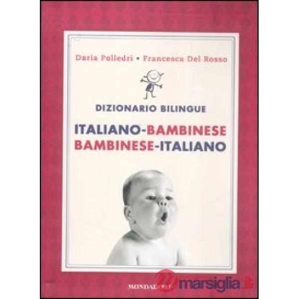 Dizionario bilingue. Italiano-bambinese, bambinese-italiano