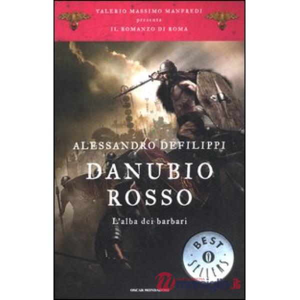 Danubio rosso. L'alba dei barbari. Il romanzo di Roma. Vol. 9