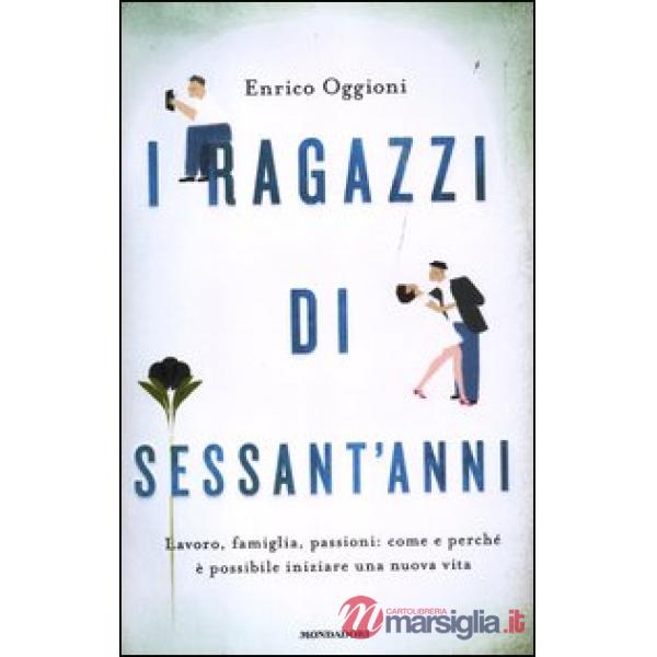 Ragazzi di sessant'anni. Lavoro, famiglia, passioni: come e perché è possibile i
