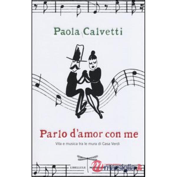 Parlo d'amor con me. Vita e musica tra le mura di Casa Verdi