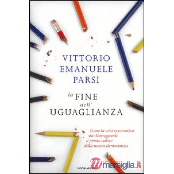 Fine dell'uguaglianza. Come la crisi economica sta distruggendo il primo valore 