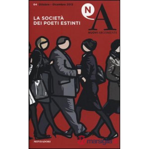 Nuovi argomenti. Vol. 64: La società dei poeti estinti.