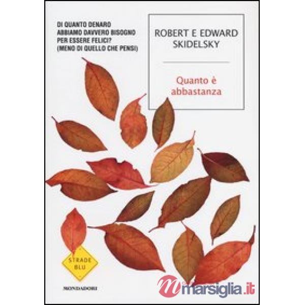 Quanto è abbastanza. Di quanto denaro abbiamo davvero bisogno per essere felici?