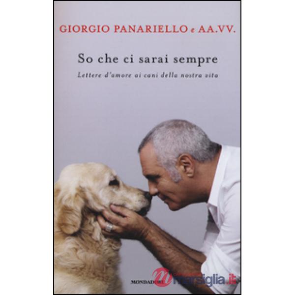 So che ci sarai sempre. Lettere d'amore ai cani della nostra vita