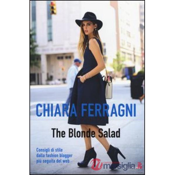 Blonde Salad. Consigli di stile dalla fashion blogger più seguita del web (The)