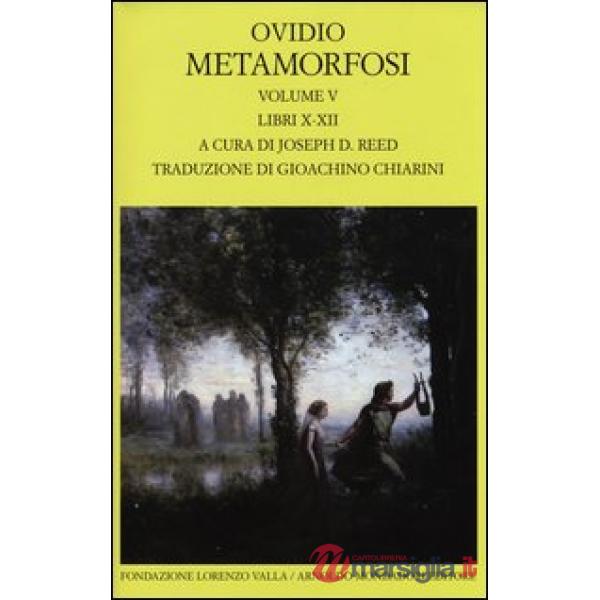 Metamorfosi. Testo latino a fronte. Vol. 5: Libri X-XII