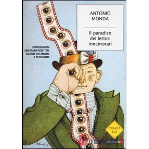 Paradiso dei lettori innamorati. Conversazioni con grandi scrittori sui film che