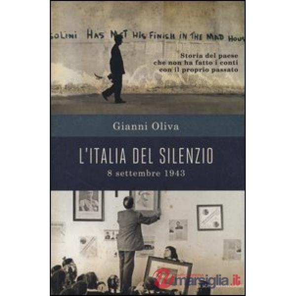 Italia del silenzio. 8 settembre 1943: storia del paese che non ha fatto i conti