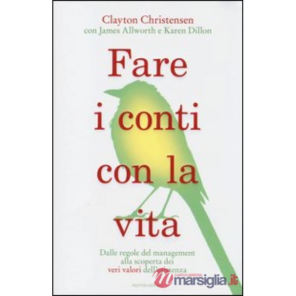 Fare i conti con la vita. Dalle regole del management alla scoperta dei veri val