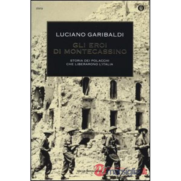 Eroi di Montecassino. Storia dei polacchi che liberarono l'Italia (Gli)