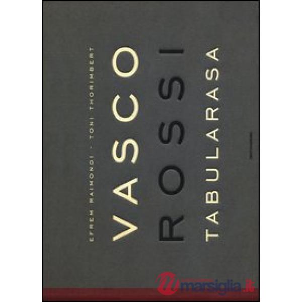 Vasco Rossi. Tabularasa. Ediz. illustrata