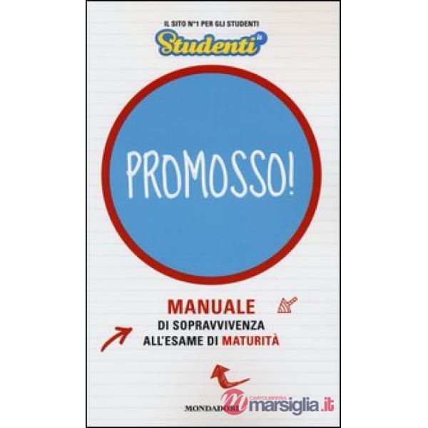 Promosso! Manuale di sopravvivenza all'esame di maturità