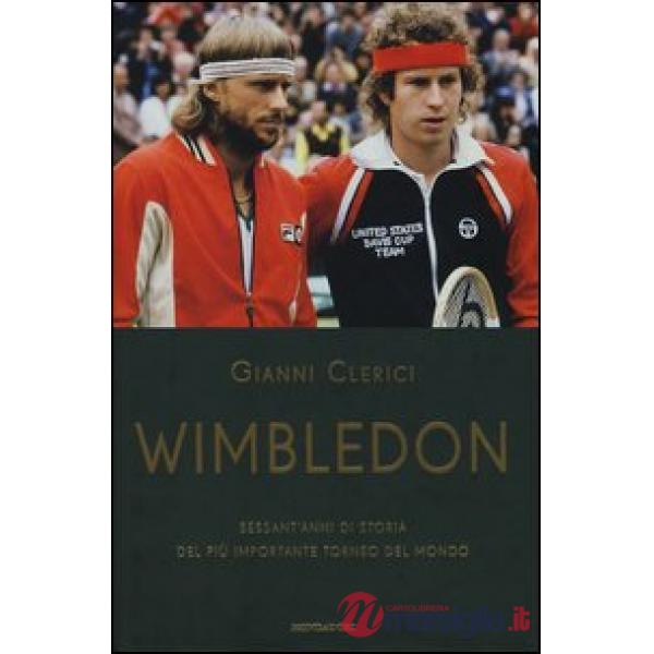 Wimbledon. Sessant'anni di storia del più importante torneo del mondo