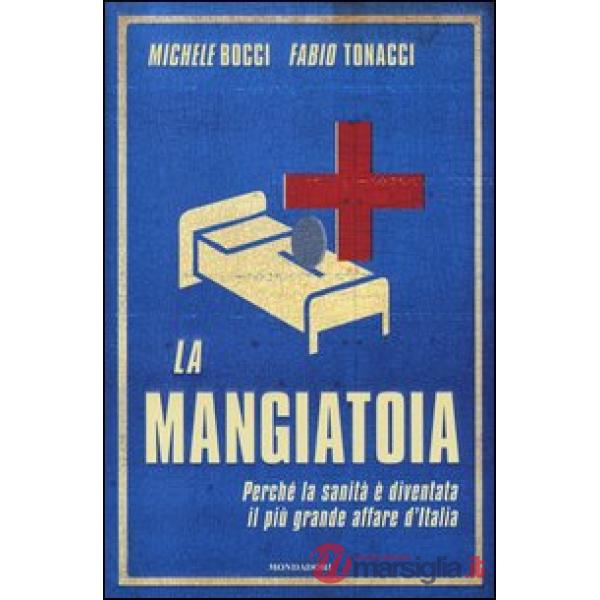 Mangiatoia. Perché la sanità è diventata il più grande affare d'Italia (La)