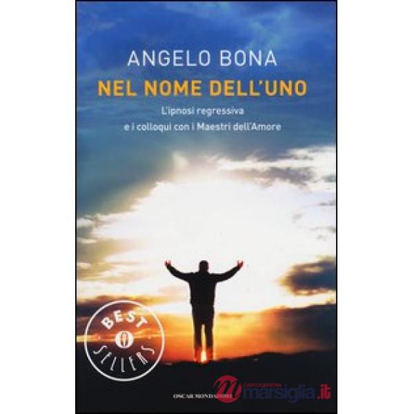 Nel nome dell'Uno. L'ipnosi regressiva e i colloqui con i Maestri dell'Amore