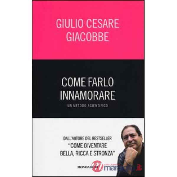 Come farlo innamorare. Un metodo scientifico