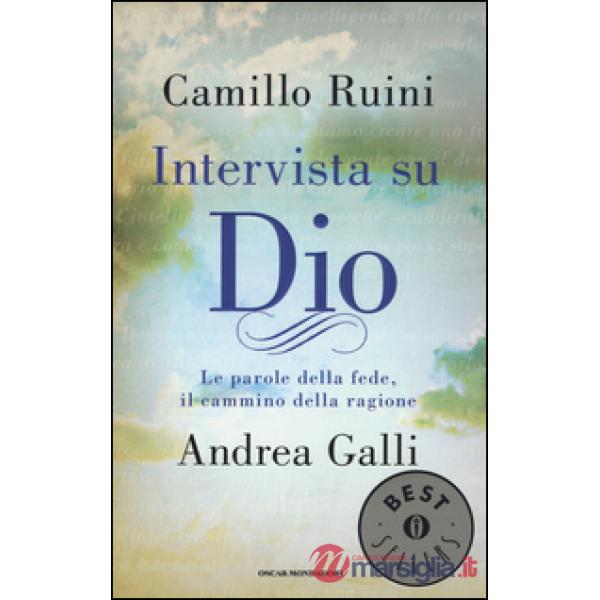 Intervista su Dio. Le parole della fede, il cammino della ragione