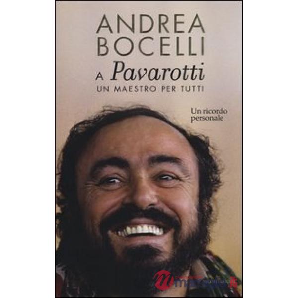 A Luciano Pavarotti: un maestro per tutti. Un ricordo personale