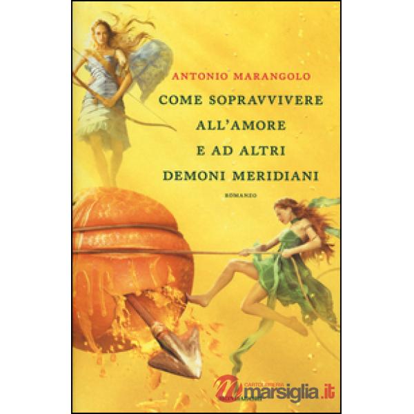 Come sopravvivere all'amore e ad altri demoni meridiani