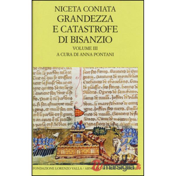 Grandezza e catastrofe di Bisanzio. Testo greco a fronte. Vol. 3: Narrazione cro