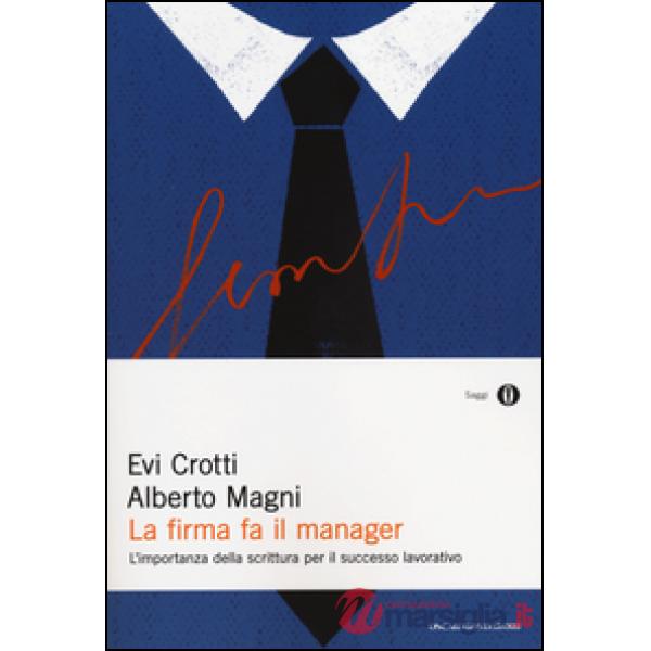 Firma fa il manager. L'importanza della scrittura per il successo lavorativo (La