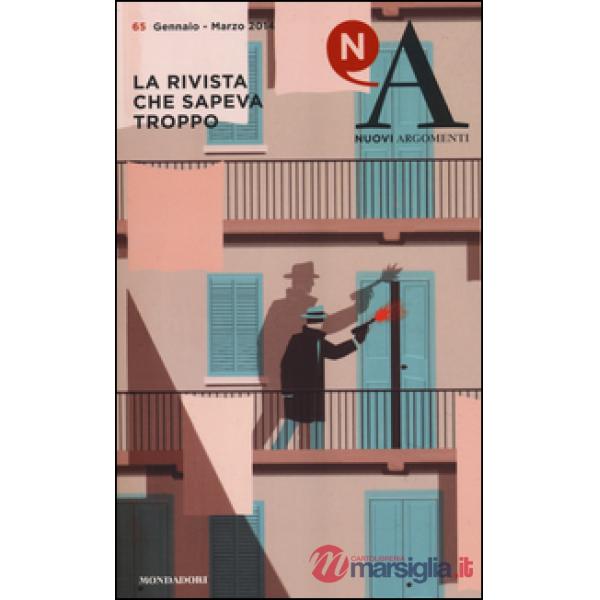 Nuovi argomenti. Vol. 65: La rivista che sapeva troppo.