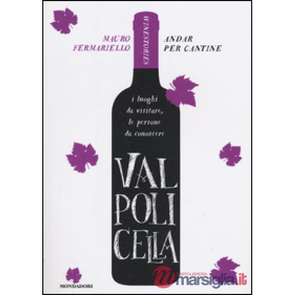 Valpolicella. Andar per cantine. Winestories