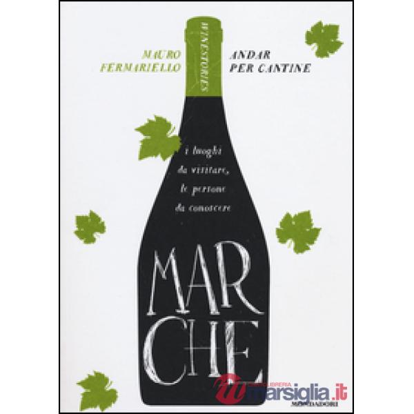 Marche. Andar per cantine. Winestories