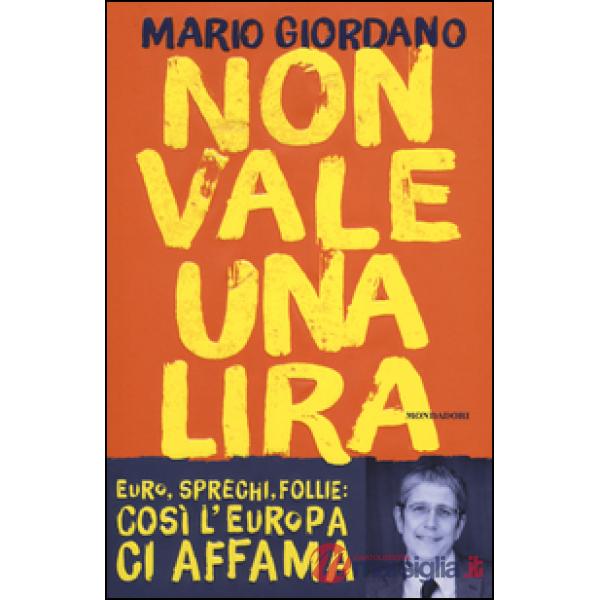 Non vale una lira. Euro, sprechi, follie: così l'Europa ci affama