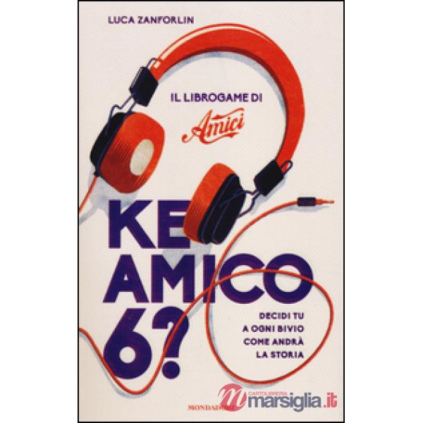 Ke amico 6? Il libro game di «Amici»