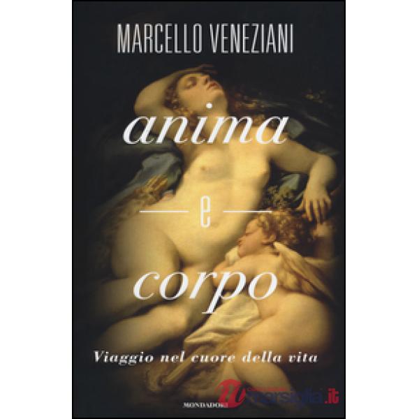 Anima e corpo. Viaggio nel cuore della vita