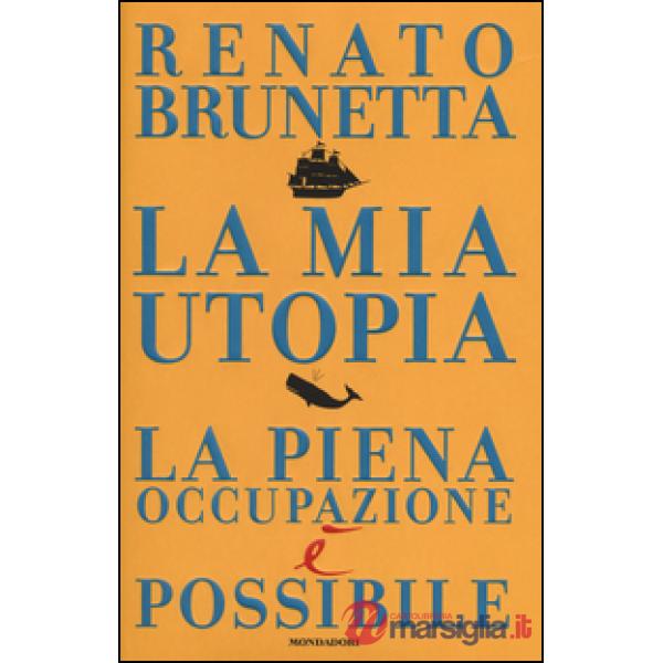 Mia utopia. La piena occupazione è possibile (La)