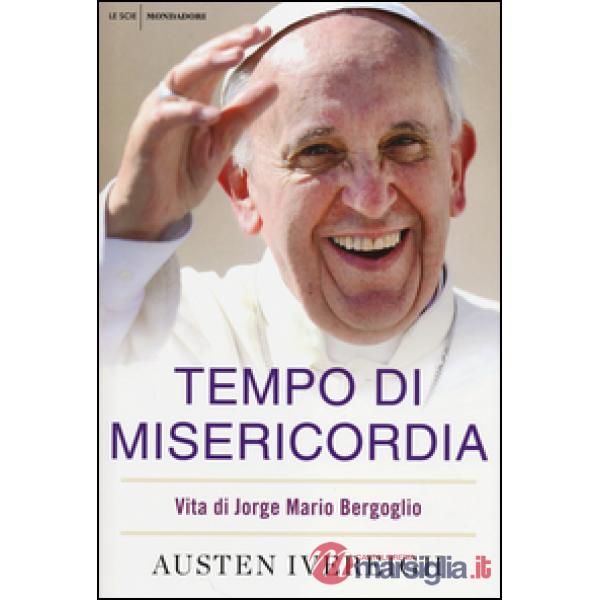 Tempo di misericordia. Vita di Jorge Mario Bergoglio