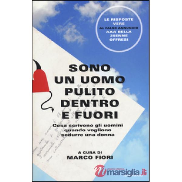 Sono un uomo pulito dentro e fuori. Cosa scrivono gli uomini quando vogliono sed