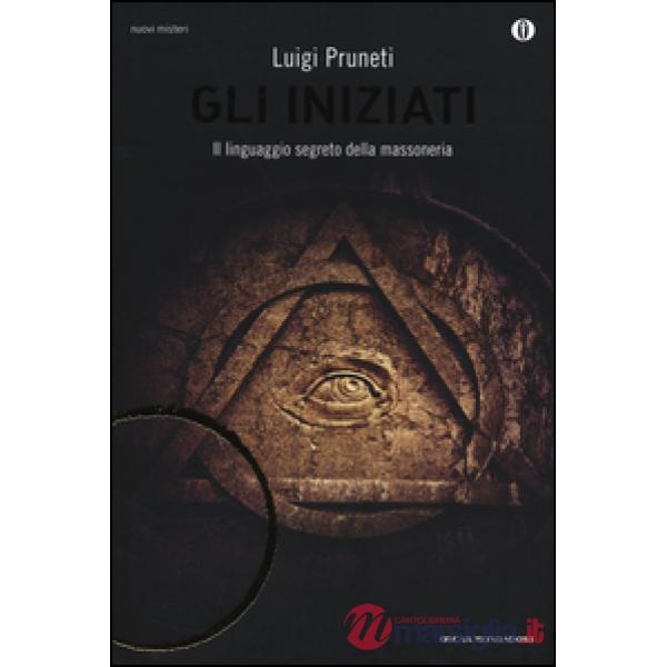 Iniziati. Il linguaggio segreto della massoneria (Gli)