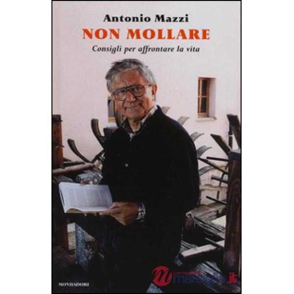 Non mollare. Consigli per affrontare la vita