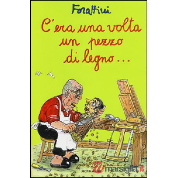 C'era una volta un pezzo di legno...