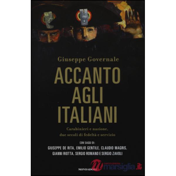 Accanto agli italiani. Carabinieri e nazione, due secoli di fedeltà e servizio