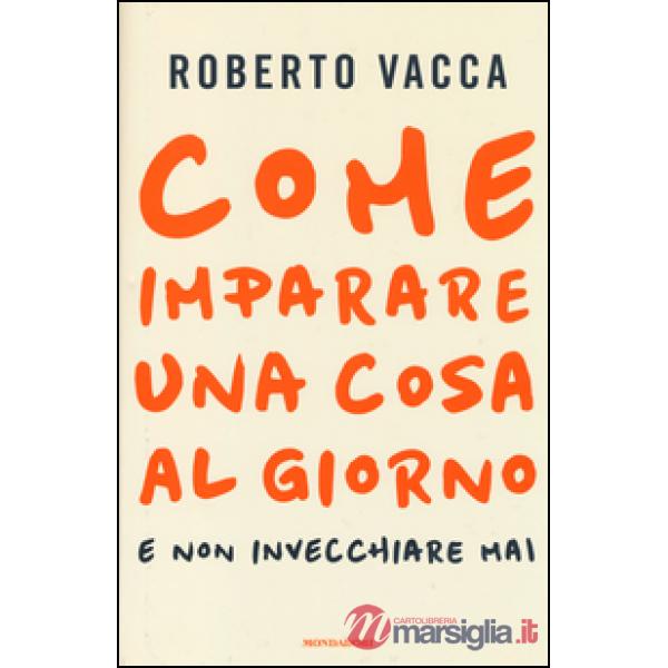 Come imparare una cosa al giorno e non invecchiare mai