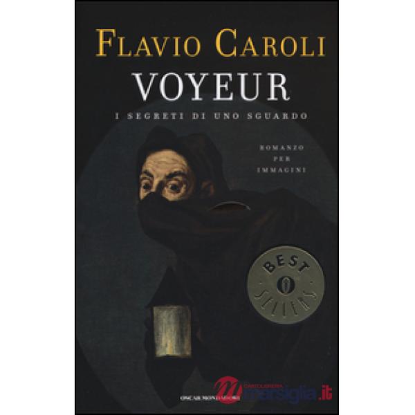 Voyeur. I segreti di uno sguardo. Romanzo per immagini