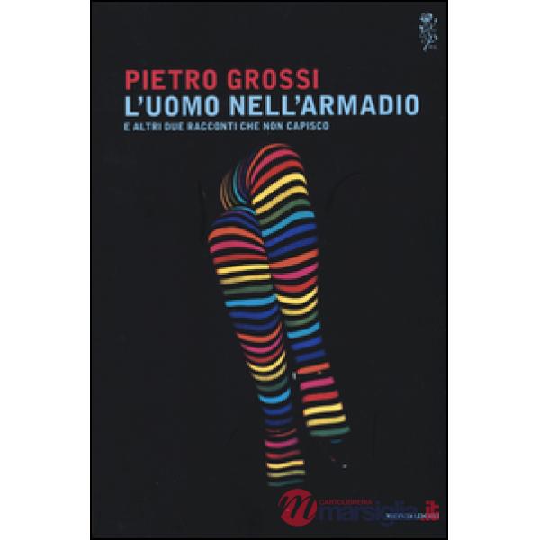Uomo nell'armadio e altri due racconti che non capisco (L')