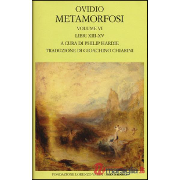 Metamorfosi. Testo latino a fronte. Vol. 6: Libri XIII-XV