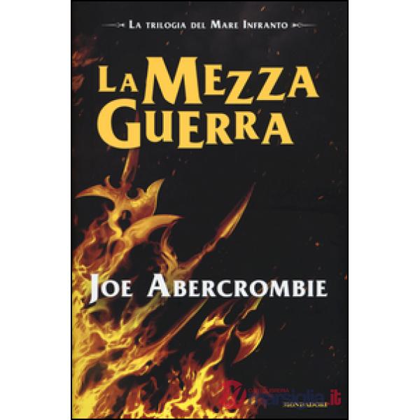 Mezza guerra. Trilogia del mare infranto (La)
