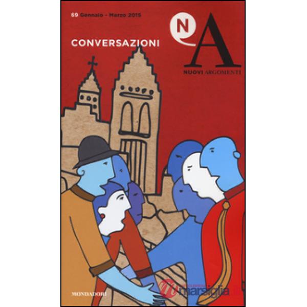Nuovi argomenti. Vol. 69: Conversazioni.