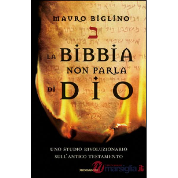 Bibbia non parla di Dio. Uno studio rivoluzionario sull'Antico testamento (La)