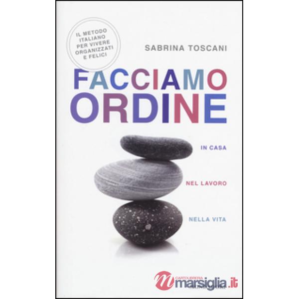 Facciamo ordine in casa, nel lavoro, nella vita