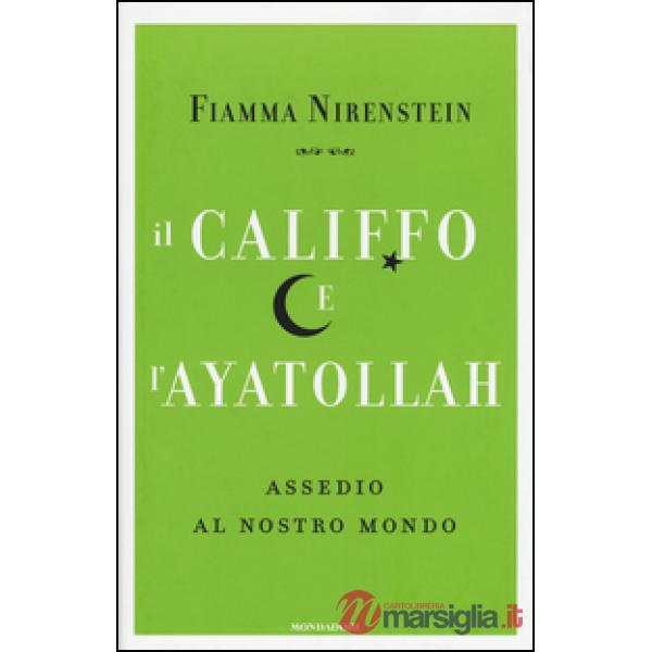 Califfo e l'Ayatollah. Assedio al nostro mondo (Il)
